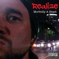 Realize - Morbidly a Beast (Explicit)