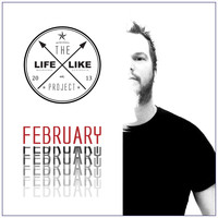 The Lifelike Project - February