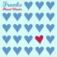 Franks - Heart Wants
