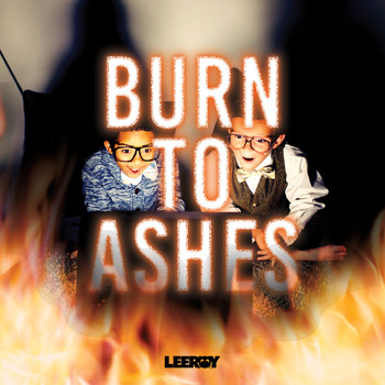 Leeroy - Burn to Ashes (Explicit)