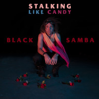 Stalking Like Candy - Black Samba