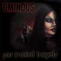 Ominous - You Created Tragedy (Explicit)