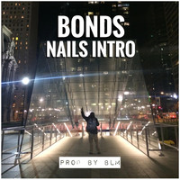 Bonds - Nails Intro (Explicit)