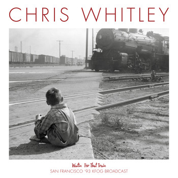 Chris Whitley - Waitin&apos; For That Train (San Francisco  &apos;93 Live)