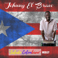 Johnny El Bravo - Saludo Colombiano: Pa Barranquilla Me Voy / En Barranquilla Me Quedo / Cartagenera / Para Bogota / Feria de Manizales / A Medellin / Popayan / Para Santa Marta