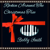 Bobby Smith - Rockin&apos;  Around The Christmas Tree (Single)