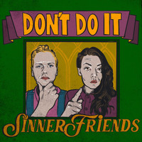 Sinner Friends - Don't Do It