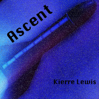 Kierre Lewis - Ascent