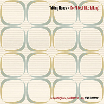 Talking Heads - Don&apos;t Feel Like Talking (The Boarding House, San Francisco &apos;78 KSAN Broadcast Remastered)