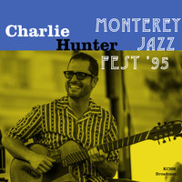 Charlie Hunter - Monterey Jazz Fest &apos;95 (KCSM Broadcast Remastered)