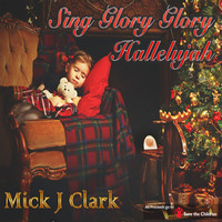 Mick J Clark - Sing Glory Glory Hallelujah
