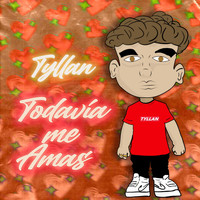 Tyllan - Todavía Me Amas (Explicit)