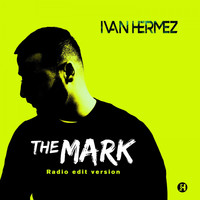 Ivan Hermez - The Mark (Radio Edit)