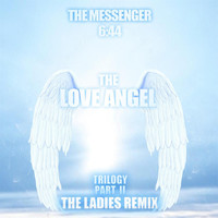 The Messenger - The Love Angel Trilogy, Pt. II (The Ladies Remix) [feat. Rosy Donovan]