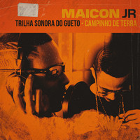 Maicon JR - Trilha Sonora do Gueto - Campinho de Terra