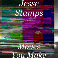 Jesse Stamps - Moves You Make