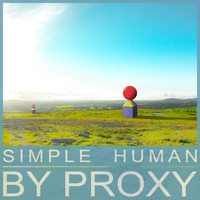 Simple Human - By Proxy
