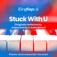 iSIngKeys - Stuck with U (Originally Performed by Ariana Grande &amp; Justin Bieber) (Piano Instrumental Version)