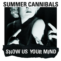 Summer Cannibals - Show Us Your Mind (Explicit)