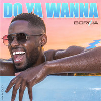 Borgia - Do ya wanna