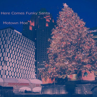 Motown Moe - Here Comes Funky Santa