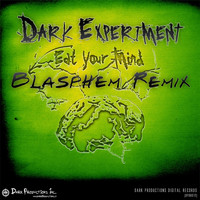 Dark Experiment - Eat Your Mind (Blasphem Remix) (Explicit)