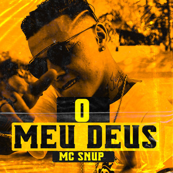 MC Snup - O Meu Deus