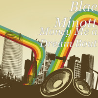 Blae Minott - Money Me a Dream Bout
