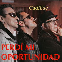 Cadillac - Perdí Mi Oportunidad (Cadillac 25 Años)