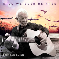 Brendan Quinn - Will We Ever Be Free
