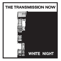 The Transmission Now - White Night (Explicit)