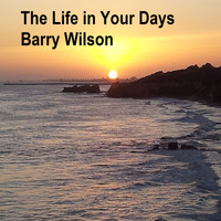 Barry Wilson - The Life in Your Days