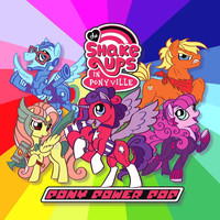 The Shake Ups - The Shake Ups in Ponyville: Pony Power Pop