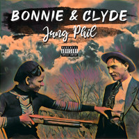 Jung Phil - Bonnie & Clyde (Explicit)
