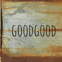 Good Good - Good Good