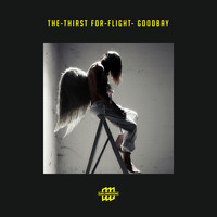 The-Thirst For-Flight - Goodbay