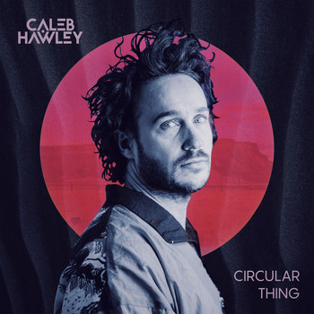 Caleb Hawley - Circular Thing (Explicit)
