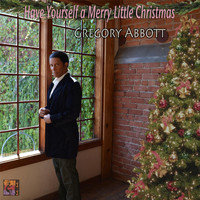 Gregory Abbott - Have Yourself a Merry Little Christmas