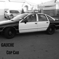 Gauche - Cop Car (Explicit)