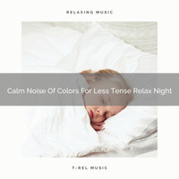 White Noise Nature Sounds Baby Sleep - Calm Noise Of Colors For Less Tense Relax Night