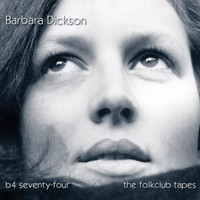 Barbara Dickson - B4 Seventy-Four: The Folkclub Tapes