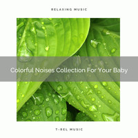 White Noise for Babies, Sleep Noise - Colorful Noises Collection For Your Baby