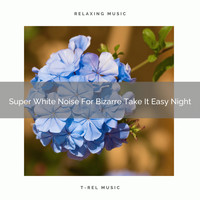 White Noise Nature Sounds Baby Sleep - Super White Noise For Bizarre Take It Easy Night