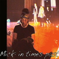 Mick Foster - Mick: In Times Past