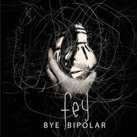 Fey - Bye Bipolar (Explicit)
