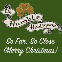 The Humble Hooligans - So Far, So Close (Merry Christmas)