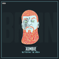Xombie - Destroying the Brain (Explicit)