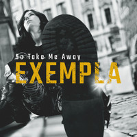 Exempla - So Take Me Away