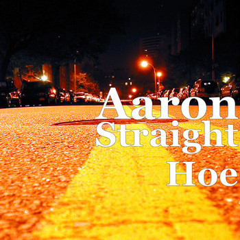 AaRON - Straight Hoe (Explicit)