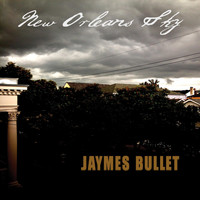 Jaymes Bullet - New Orleans Sky